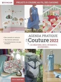 Agenda pratique de la couture 2022 : 53 créations, déco, vêtements, accessoires... : projets à coudre au fil des saisons