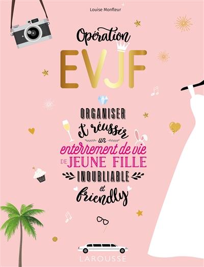 Opération EVJF : organiser et réussir un enterrement de vie de jeune fille inoubliable et friendly