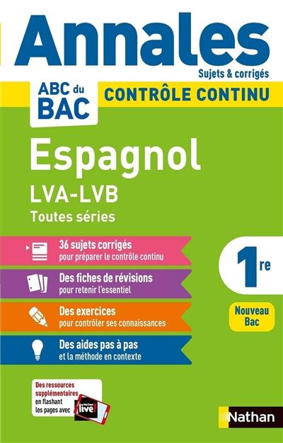 Espagnol LVA, LVB, 1re toutes séries : contrôle continu, annales, sujets & corrigés : nouveau bac