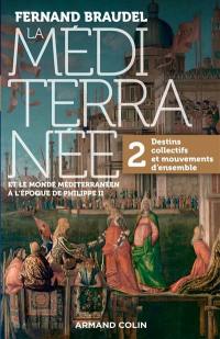La Méditerranée et le monde méditerranéen à l'époque de Philippe II. Vol. 2. Destins collectifs et mouvements d'ensemble