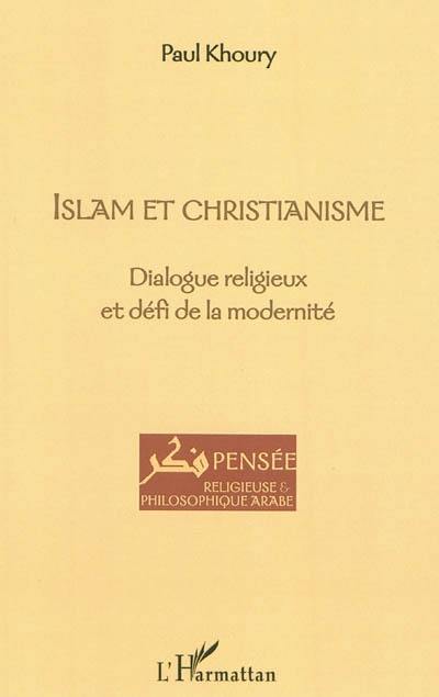 Islam et christianisme : dialogue religieux et défi de la modernité