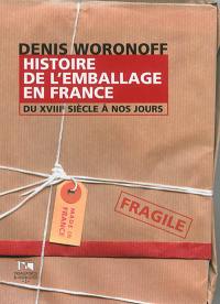 Histoire de l'emballage en France : du XVIIIe siècle à nos jours