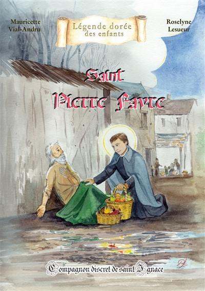 Saint Pierre Favre : compagnon discret de saint Ignace