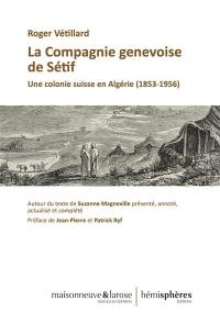 La Compagnie genevoise de Sétif : une colonie suisse en Algérie (1853-1956)