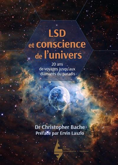 LSD et conscience de l'univers : 20 ans de voyages jusqu'aux diamants du paradis