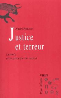 Le chemin du Vieux Moulin. Vol. 1. Justice et terreur : Leibniz et le principe de raison