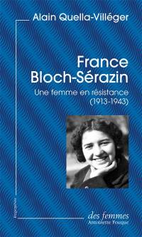 France Bloch-Sérazin : une femme en résistance : 1913-1943