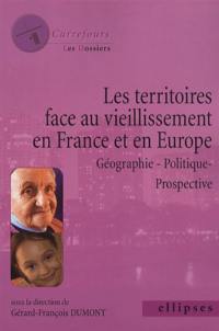 Les territoires face au vieillissement en France et en Europe : géographie, politique, prospective