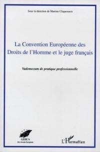 La convention européenne des droits de l'homme et le juge français : vade-mecum de pratique professionnelle
