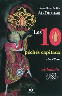 Les 10 péchés capitaux : selon l'Islam. Al- kabâ'ir