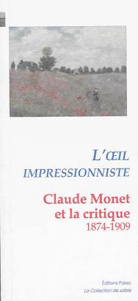 L'oeil impressionniste : Claude Monet et la critique : 1874-1909