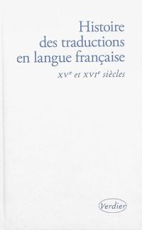 Histoire des traductions en langue française. Vol. 3. XVe et XVIe siècles : 1470-1610