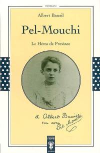 Pel-Mouchi : histoire d'un petit garçon en 1895. Vol. 1. Le héros de province