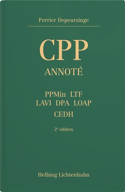 CPP, Code de procédure pénale annoté : PPMin, LTF, LAVI, DPA, LOAP, CEDH