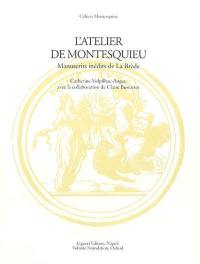 L'atelier de Montesquieu : manuscrits inédits de La Brède