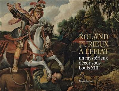 Roland furieux à Effiat : un mystérieux décor sous Louis III