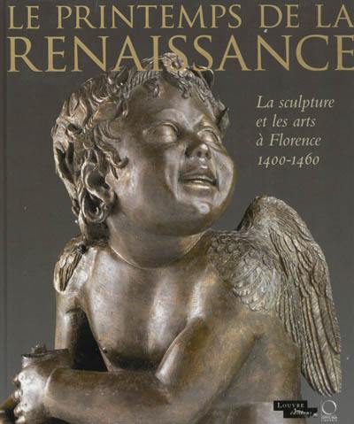 Le printemps de la Renaissance : la sculpture et les arts à Florence, 1400-1460