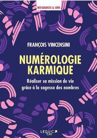 Numérologie karmique : réaliser sa mission de vie grâce à la sagesse des nombres