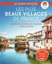 Les plus beaux villages de France : 159 destinations de charme à découvrir : guide officiel de l'association Les plus beaux villages de France