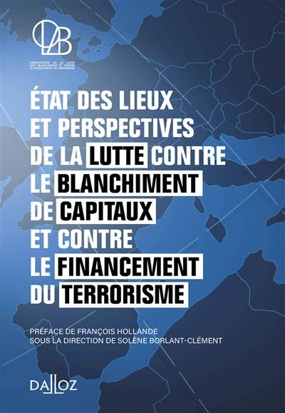 Etat des lieux et perspectives de la lutte contre le blanchiment de capitaux et contre le financement du terrorisme