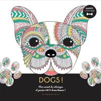 Dogs ! : mon carnet de coloriages et pensées 100 % bonne humeur !