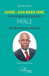 Guinée : Jean-Marie Doré, Premier ministre de la transition, parle : recueil des grandes interviews