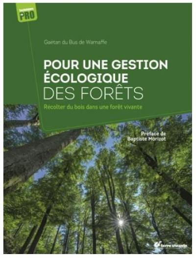 Pour une gestion écologique des forêts : récolter du bois dans une forêt vivante
