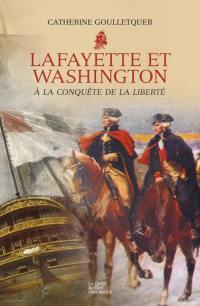 Lafayette & Washington : à la conquête de la liberté : sous la bannière de L'Hermione