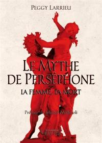 Le mythe de Perséphone : la femme, la mort
