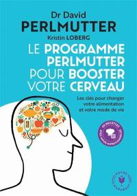 Le programme Perlmutter pour booster votre cerveau : les clés pour changer votre alimentation et votre mode de vie