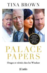 Palace papers : orages et vérités chez les Windsor