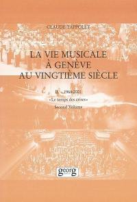 La vie musicale à Genève au XXe siècle. Vol. 2. 1968-2001 : le temps des crises