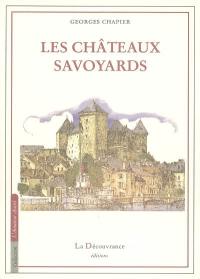 Châteaux savoyards : Faucigny & Chablais, Tarentaise, Maurienne, Savoie Propre, Genevoix
