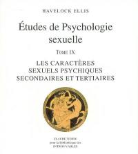 Etudes de psychologie sexuelle. Vol. 9. Les caractères sexuels psychiques secondaires et tertiaires