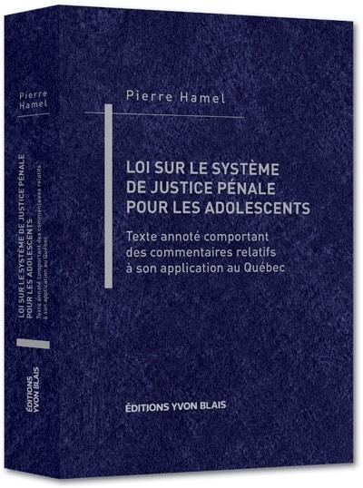 Loi sur le système de justice pénale pour les adolescents : texte annoté comportant des commentaires relatifs à son application au Québec