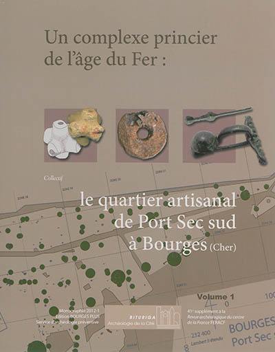 Un complexe princier de l'âge du fer : le quartier artisanal de Port Sec sud à Bourges (Cher)