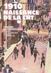1910, naissance de la CNT : Congrès de constitution, Barcelone, Palais des beaux-arts, 30 octobre-1er novembre 1910