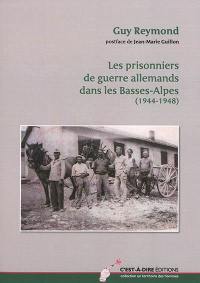 Les prisonniers de guerre allemands dans les Basses-Alpes : 1944-1948