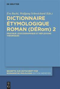 Dictionnaire étymologique roman DERom. Vol. 2. Pratique lexicographique et réflexions théoriques