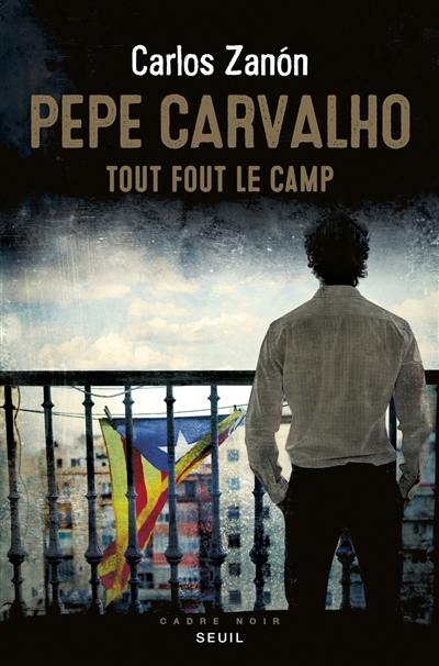 Pepe Carvalho. Tout fout le camp
