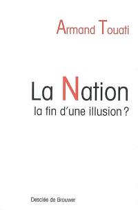 La nation : la fin d'une illusion ?