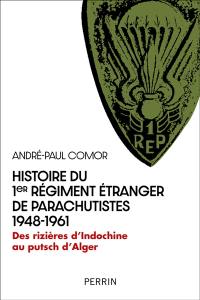 Histoire du 1er Régiment étranger de parachutistes : 1948-1961 : des rizières d'Indochine au putsch d'Alger