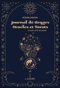 Journal de tirages : oracles et tarots : 12 mois et 52 semaines