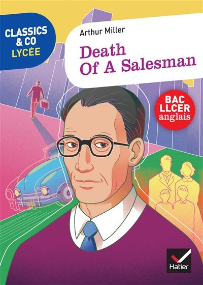 Death of a salesman : certain private conversations in two acts and a requiem : texte intégral suivi d'un dossier bac LLCER anglais