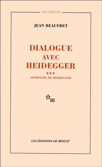 Dialogue avec Heidegger. Vol. 3. Approche de Heidegger