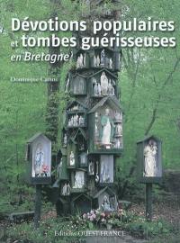Dévotions populaires et tombes guérisseuses en Bretagne