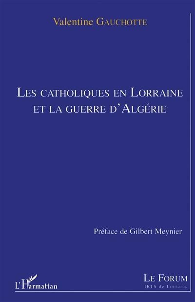 Les catholiques en Lorraine et la guerre d'Algérie