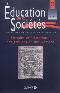 Education et sociétés, n° 37. Utopies et éducation : des groupes en mouvement