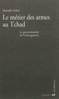 Le métier des armes au Tchad : le gouvernement de l'entre-guerres