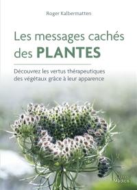 Les messages cachés des plantes : découvrez les vertus thérapeutiques des végétaux grâce à leur apparence
